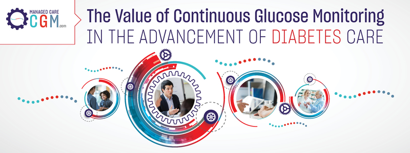 The Value of Continuous Glucose Monitoring in the Advancement of Diabetes Care